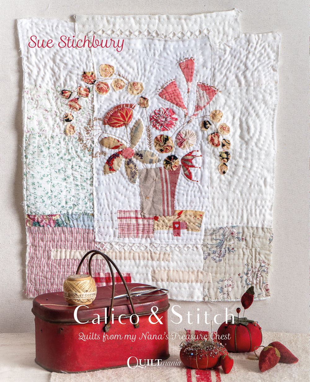 Calico & Stitch - Sue Stichbury - Quiltmania Inc.