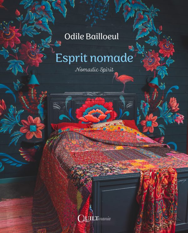 Nomadic Spirit – Odile Bailloeul - Quiltmania Inc.